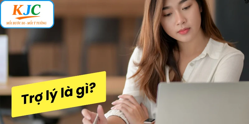Kỹ Năng Trợ Lý Chuyên Nghiệp - Bứt Phá Tư Duy Quản Trị Tại KJC